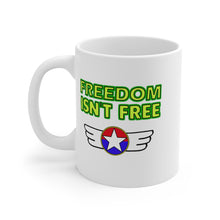 Load image into Gallery viewer, Freedom Isn&#39;t Free Mug 11oz
